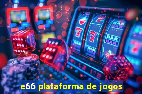 e66 plataforma de jogos